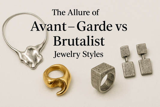 The Allure of Avant-Garde vs. Brutalist Jewelry Styles